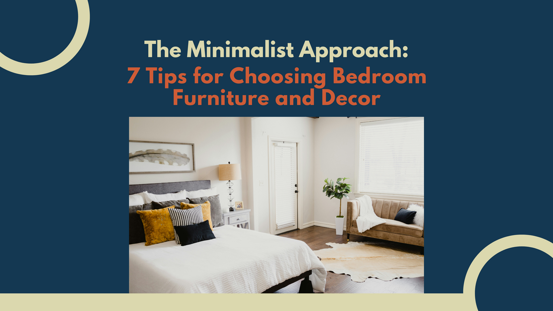 The Minimalist Approach: 7 Tips for Choosing Bedroom Furniture and Decor