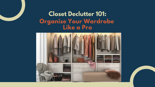 Closet Declutter 101: How to declutter like a pro